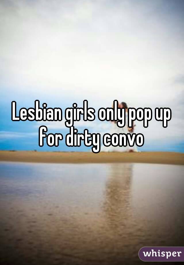 Lesbian girls only pop up for dirty convo 