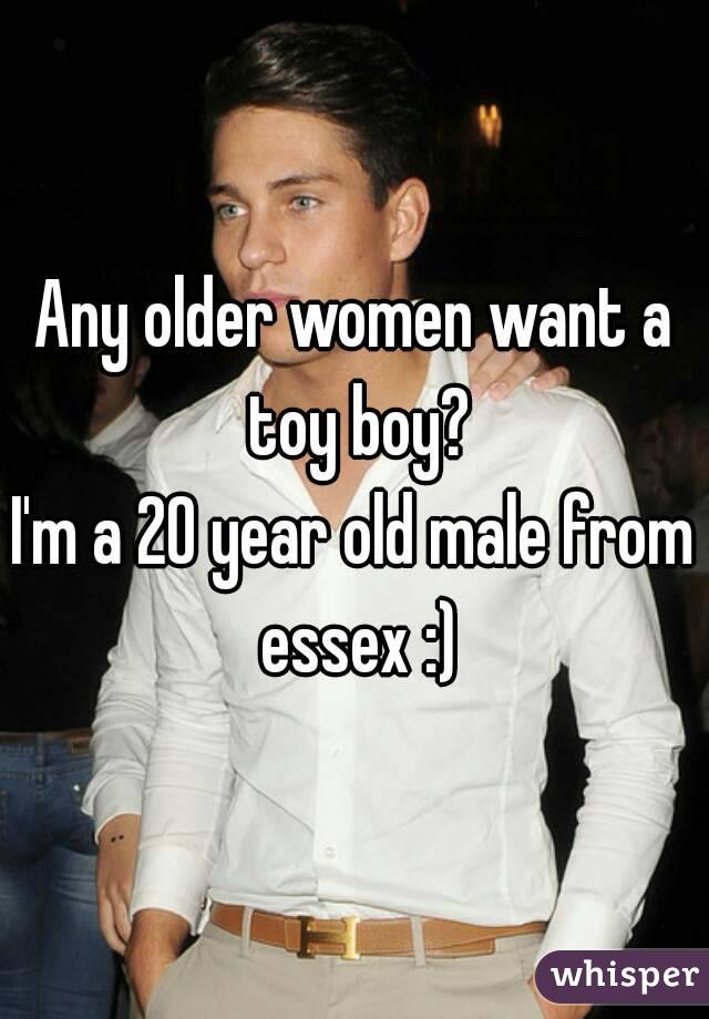 Any older women want a toy boy?
I'm a 20 year old male from essex :)
