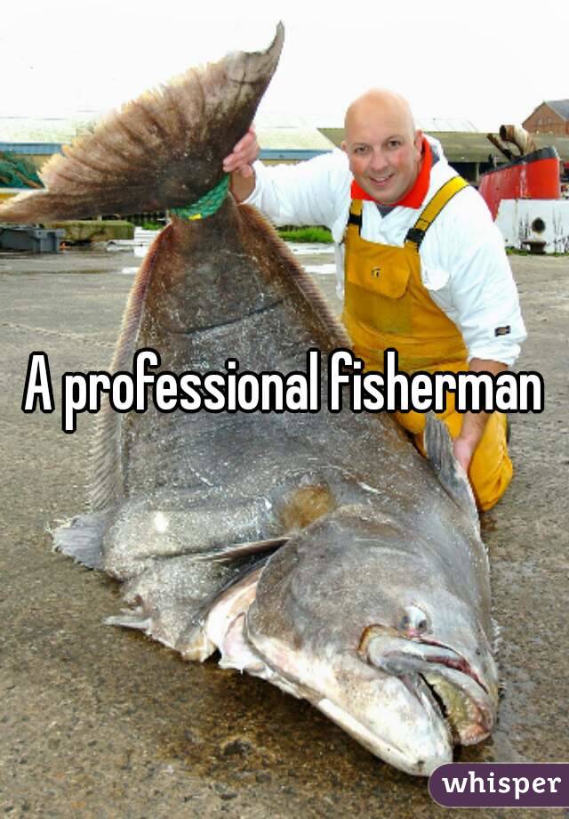 A professional fisherman