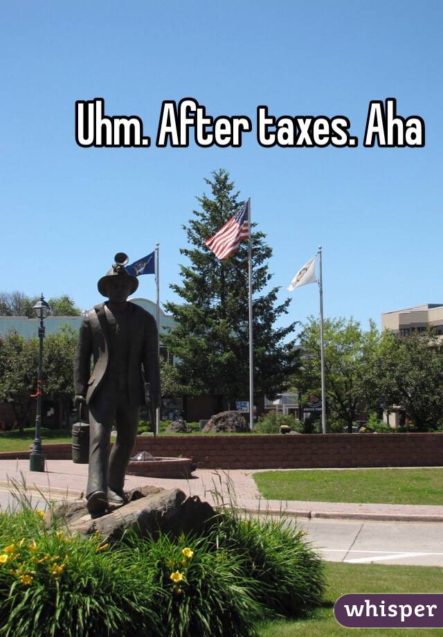 Uhm. After taxes. Aha