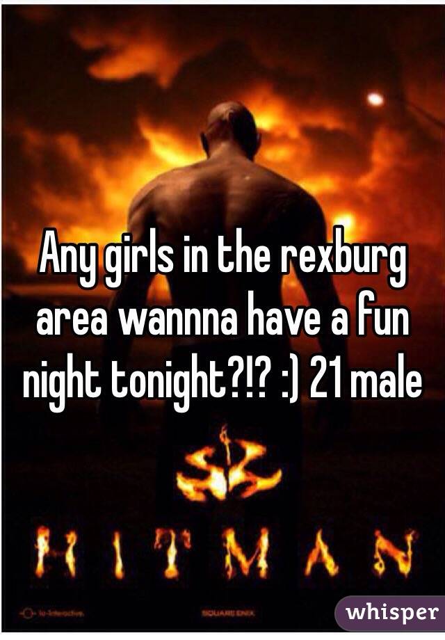 Any girls in the rexburg area wannna have a fun night tonight?!? :) 21 male