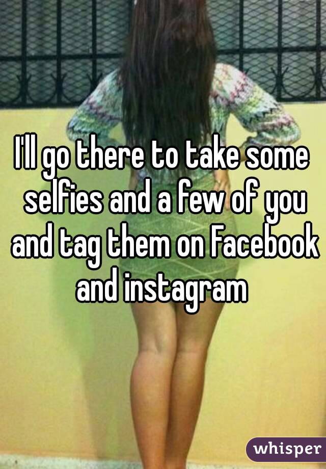 I'll go there to take some selfies and a few of you and tag them on Facebook and instagram 
