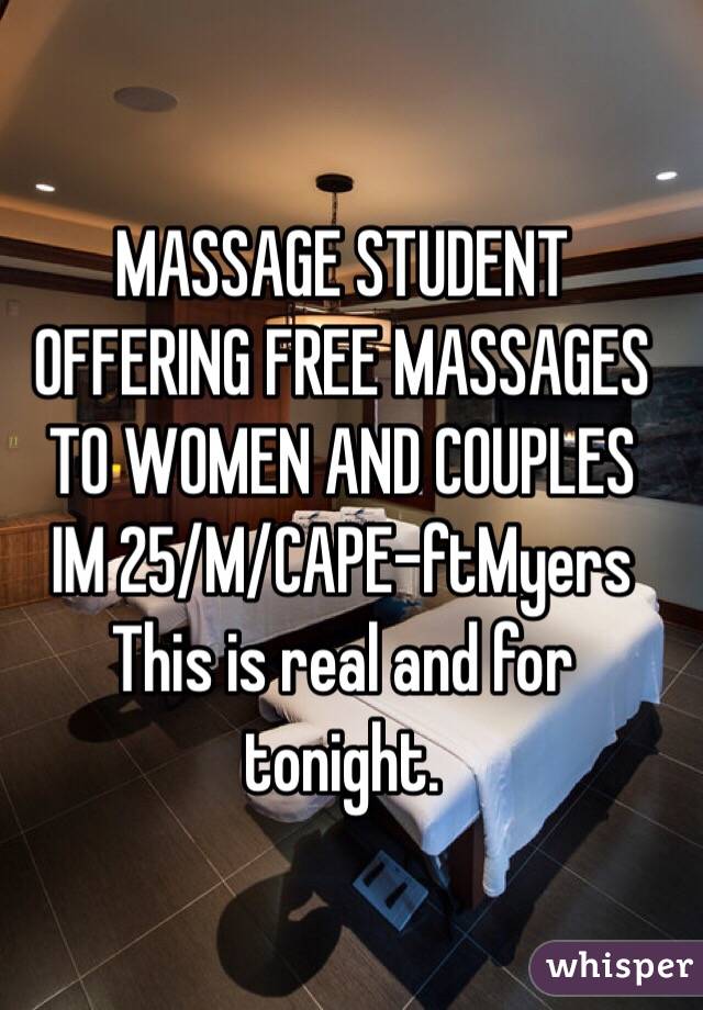 MASSAGE STUDENT 
OFFERING FREE MASSAGES
TO WOMEN AND COUPLES
IM 25/M/CAPE-ftMyers
 This is real and for tonight. 
