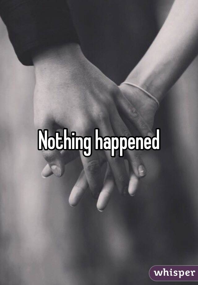Nothing happened 