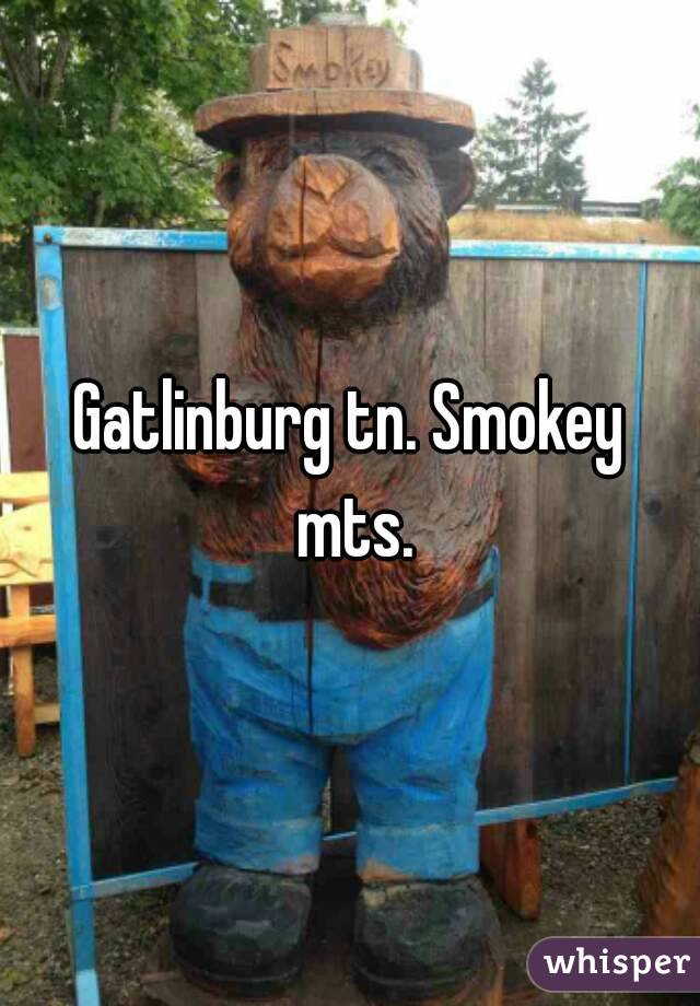 Gatlinburg tn. Smokey mts.