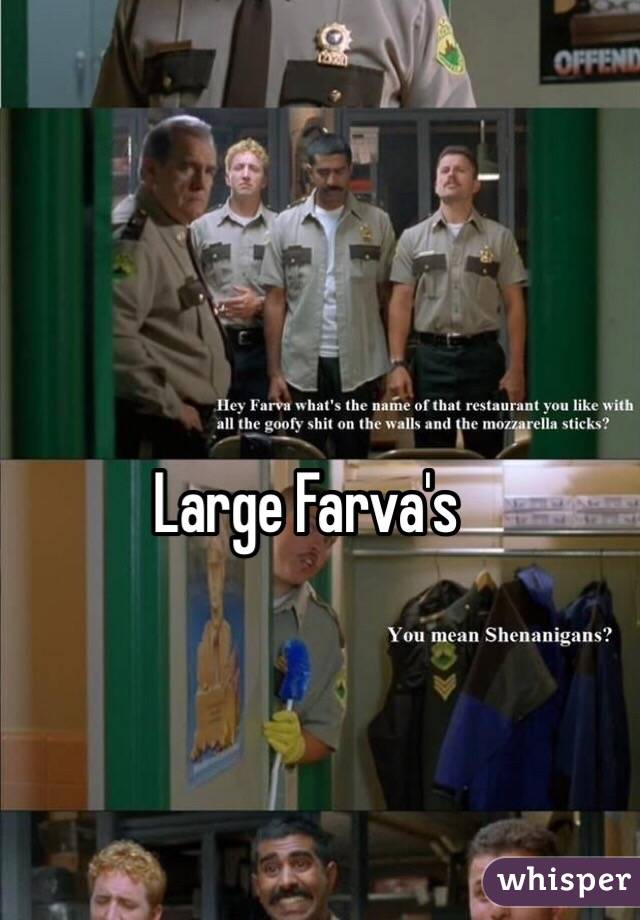 Large Farva's 