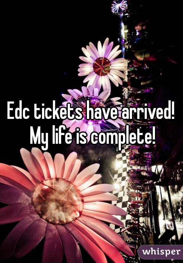 Edc tickets have arrived! My life is complete!