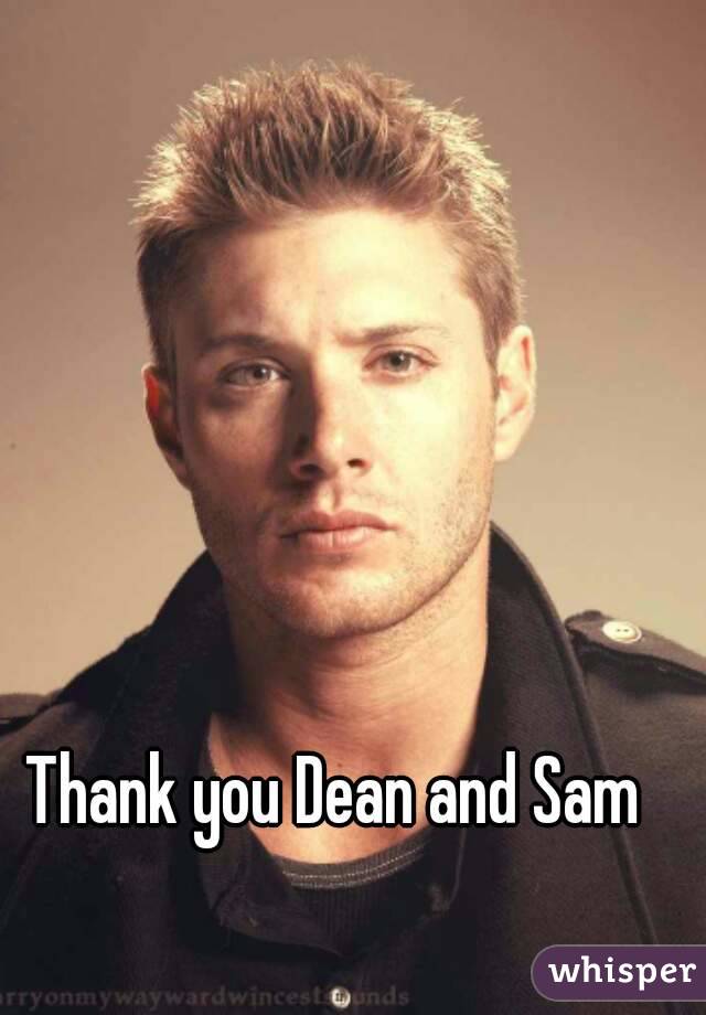 Thank you Dean and Sam 