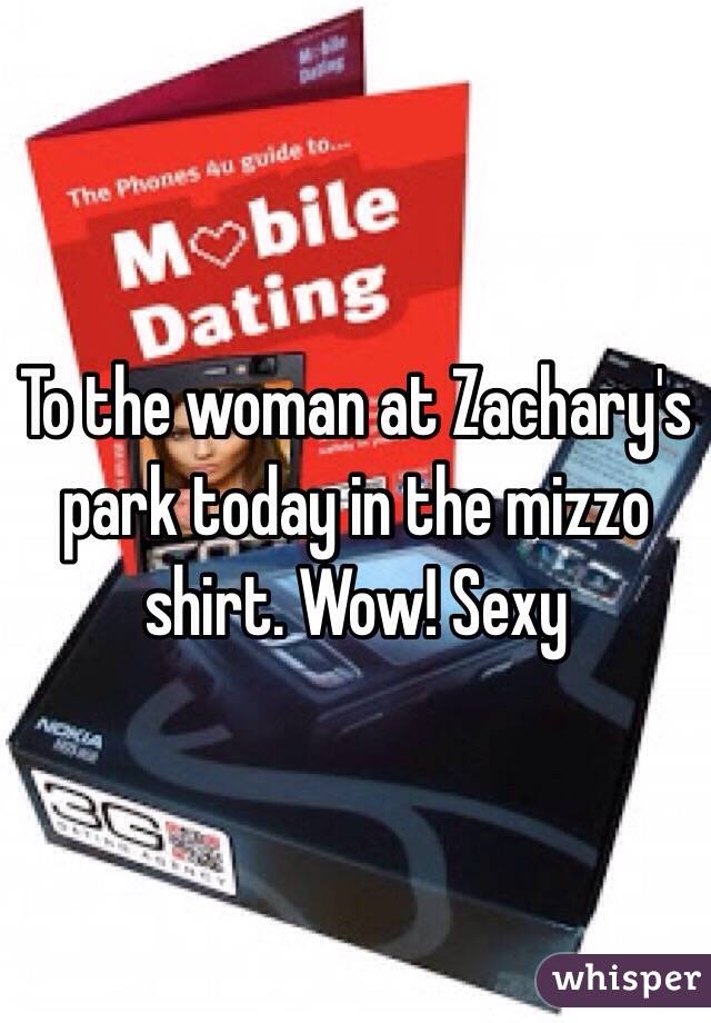 To the woman at Zachary's park today in the mizzo shirt. Wow! Sexy