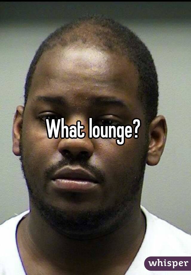 What lounge? 