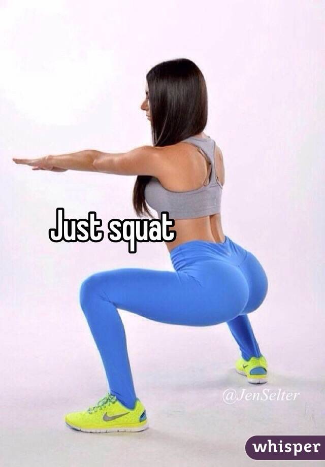 Just squat 
