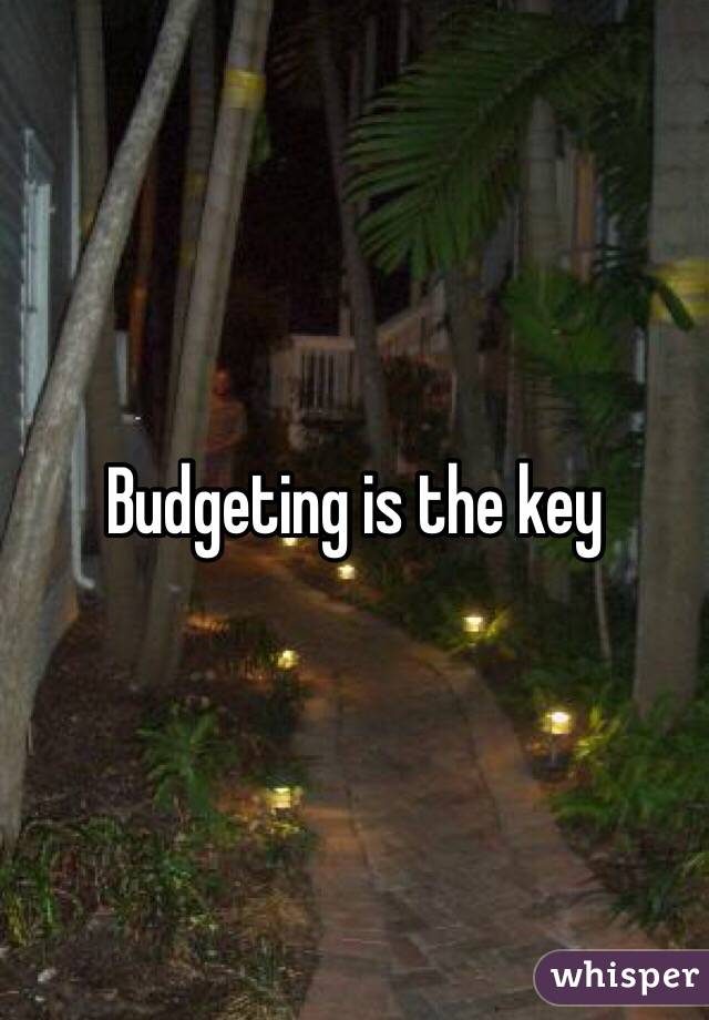 Budgeting is the key