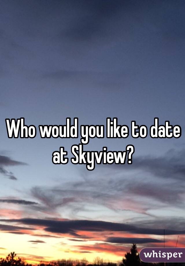 Who would you like to date at Skyview?