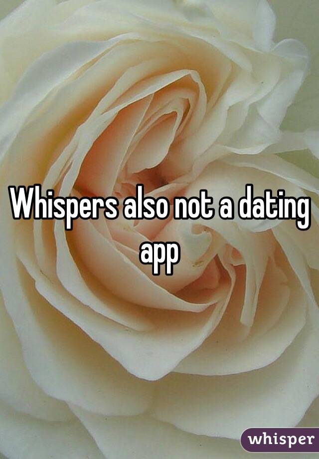 Whispers also not a dating app