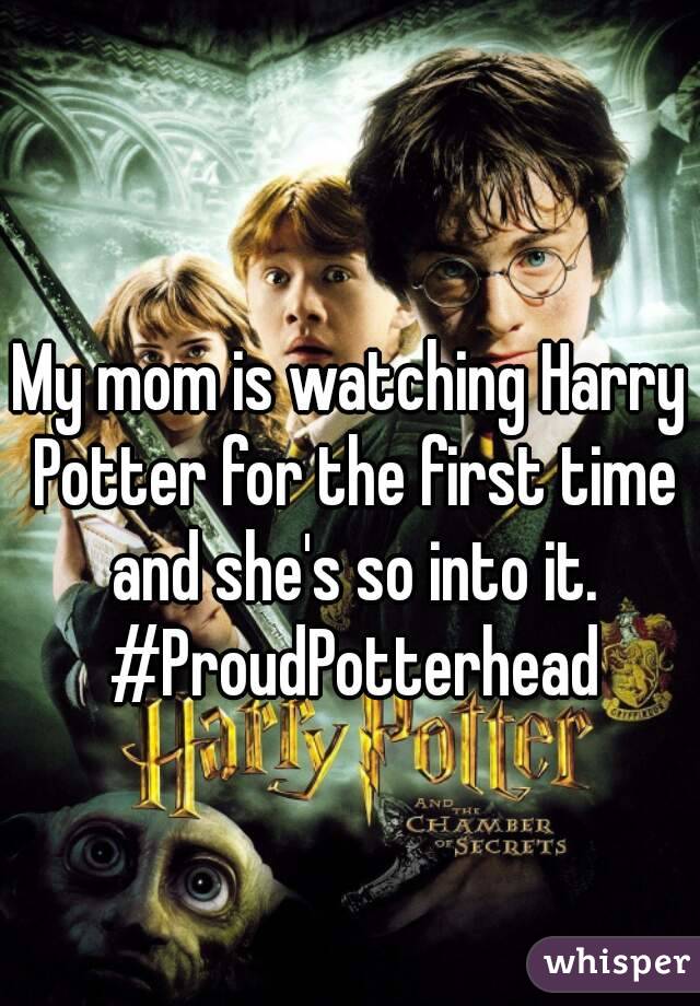 My mom is watching Harry Potter for the first time and she's so into it. #ProudPotterhead