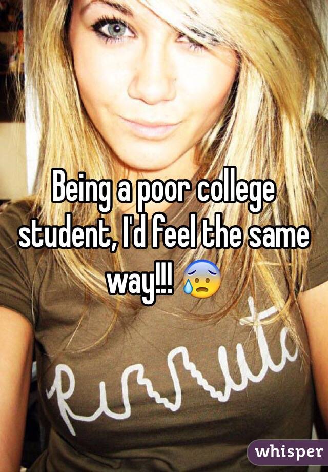 Being a poor college student, I'd feel the same way!!! 😰