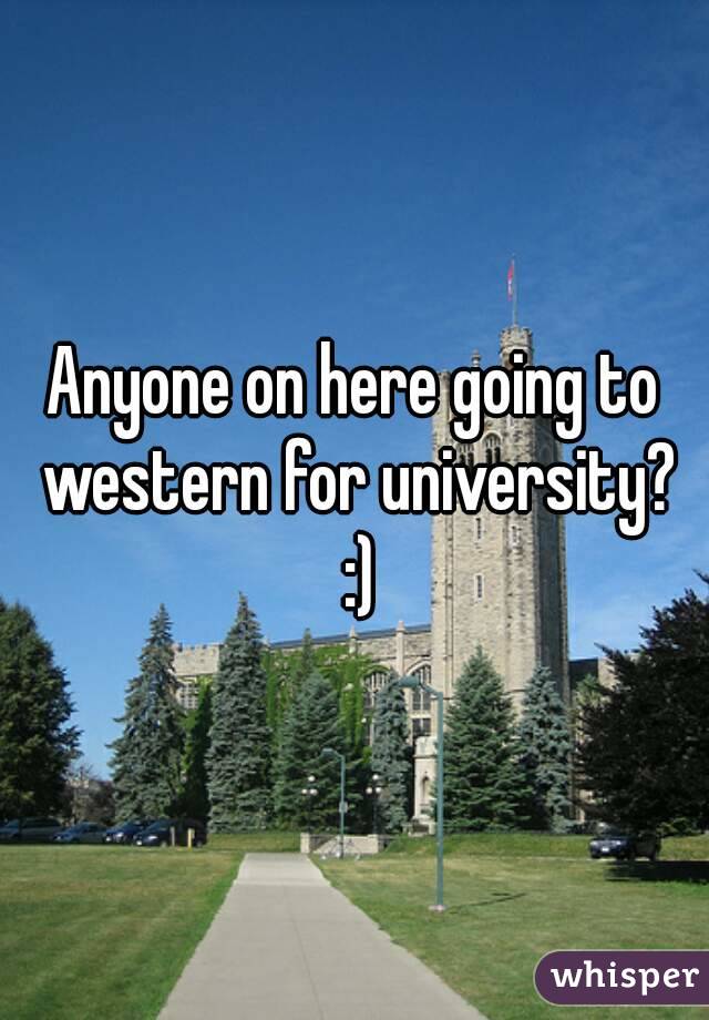 Anyone on here going to western for university? :)