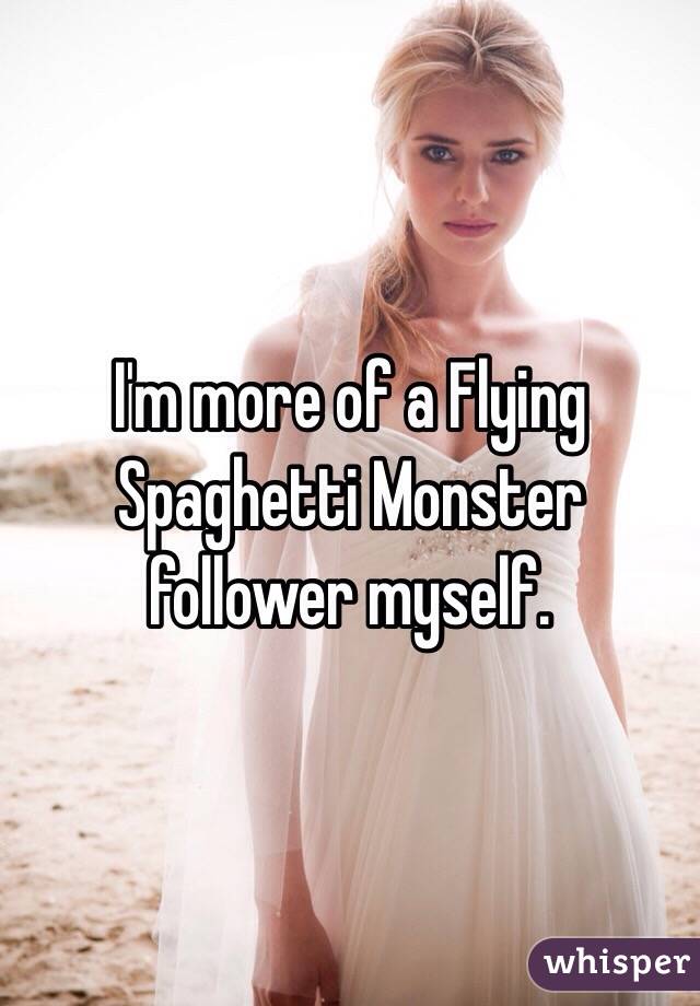I'm more of a Flying Spaghetti Monster follower myself. 