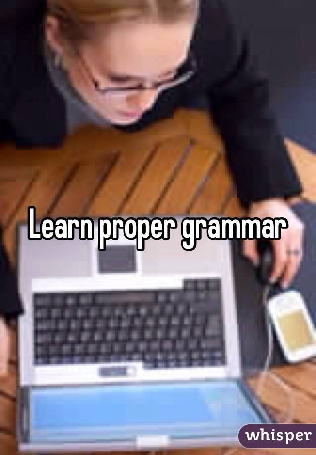 Learn proper grammar