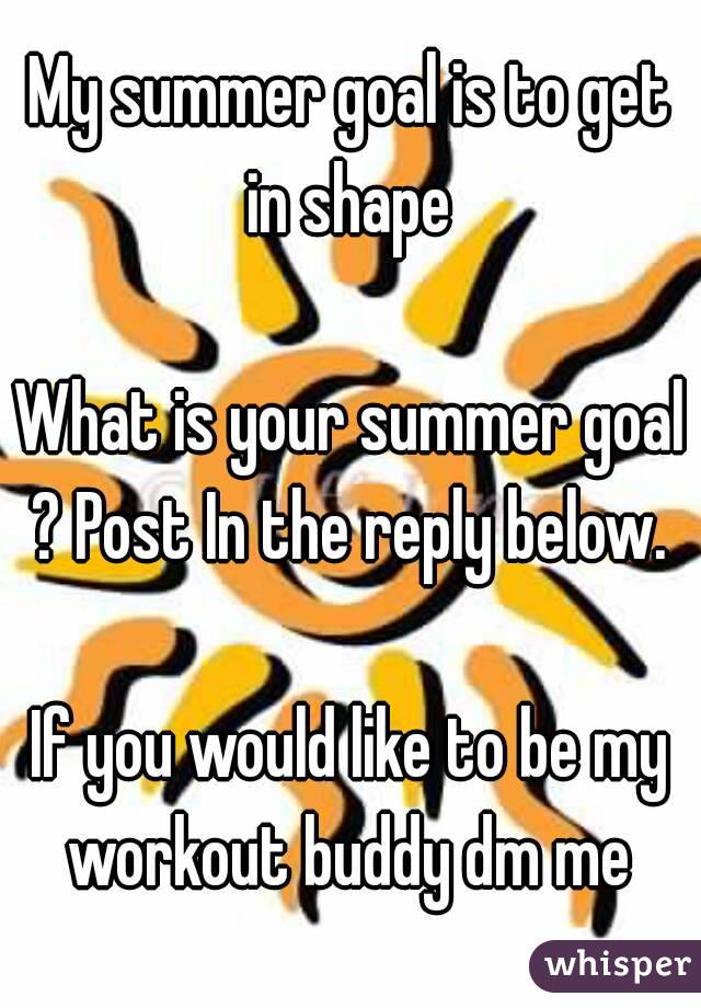 My summer goal is to get in shape 

What is your summer goal ? Post In the reply below. 

If you would like to be my workout buddy dm me 