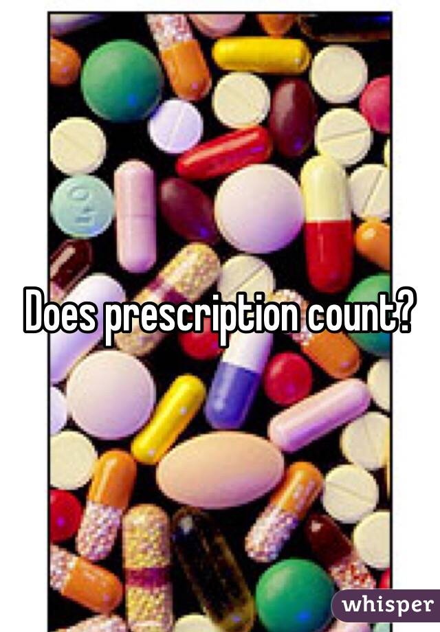Does prescription count? 