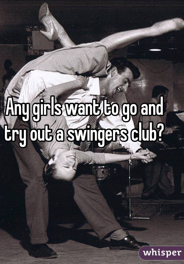 Any girls want to go and try out a swingers club?