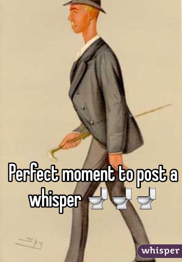 Perfect moment to post a whisper 🚽🚽🚽