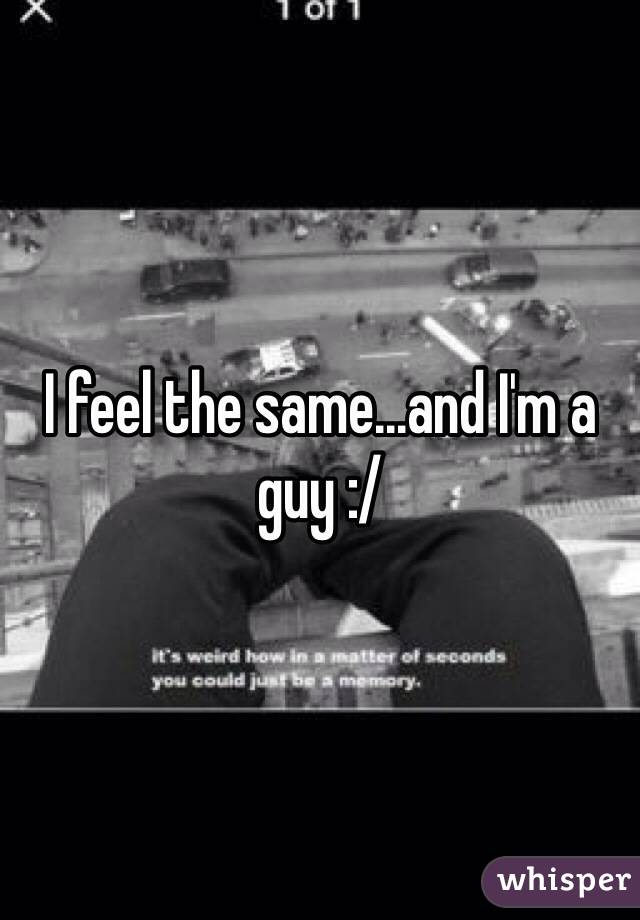 I feel the same...and I'm a guy :/