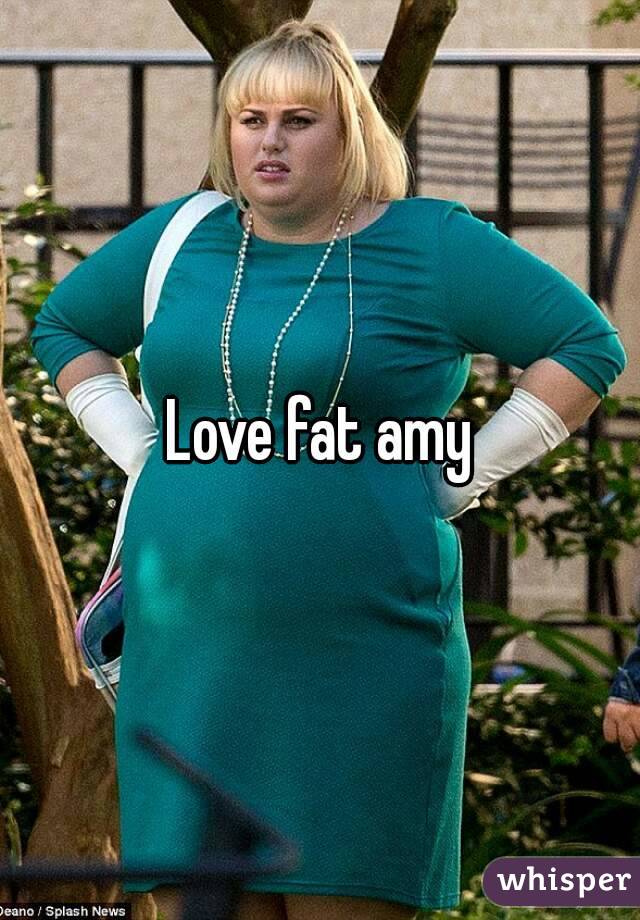 Love fat amy