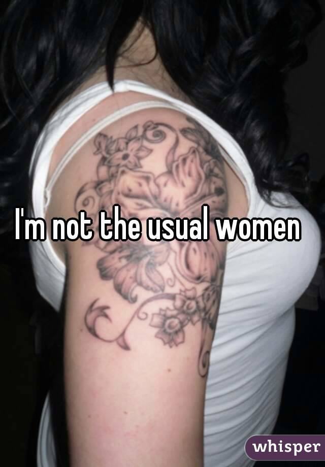 I'm not the usual women 