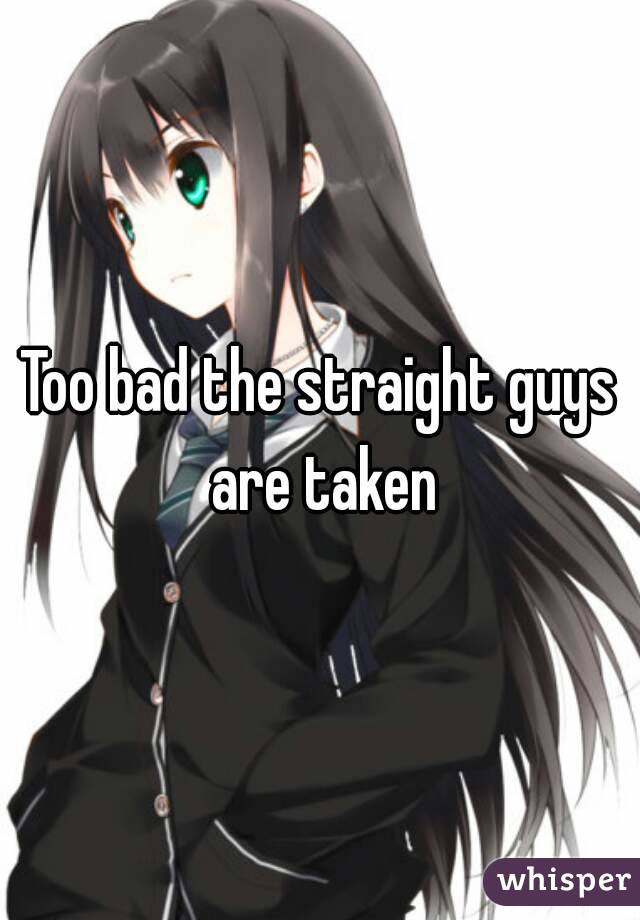 Too bad the straight guys are taken