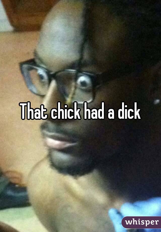 That chick had a dick