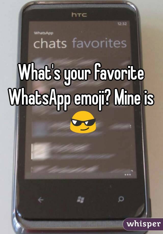 What's your favorite WhatsApp emoji? Mine is  😎 

