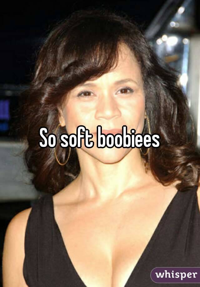 So soft boobiees