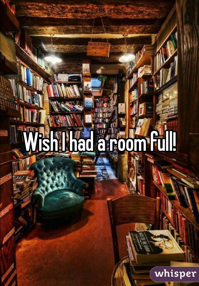 Wish I had a room full!