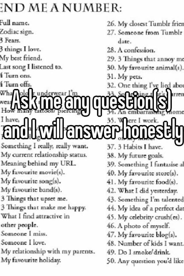 ask-me-any-question-s-and-i-will-answer-honestly