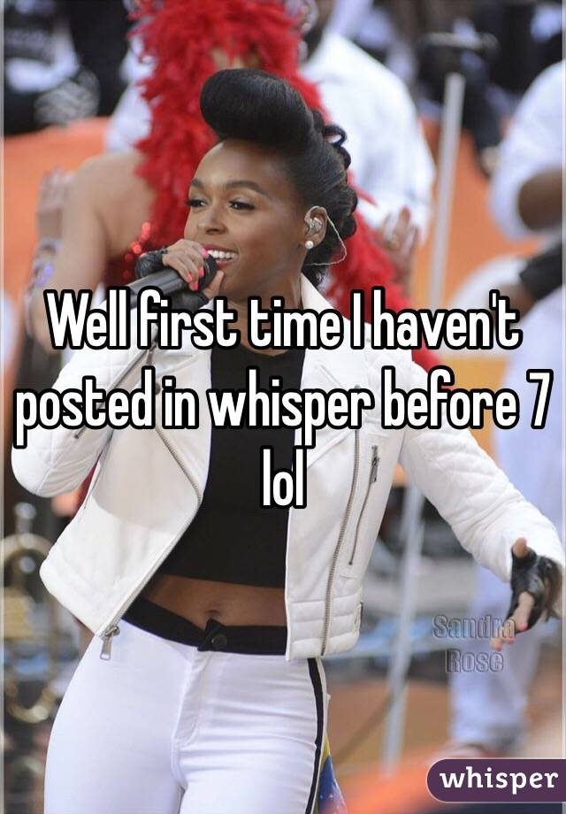 Well first time I haven't posted in whisper before 7 lol 