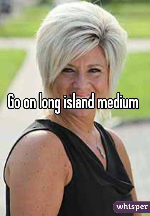 Go on long island medium 