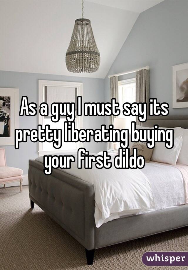 As a guy I must say its pretty liberating buying your first dildo