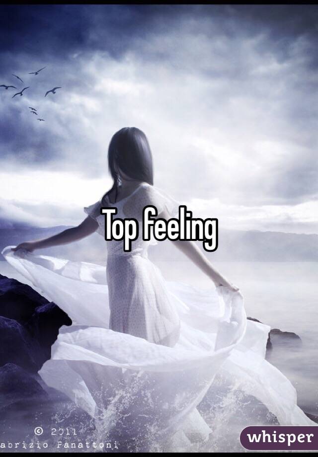 Top feeling