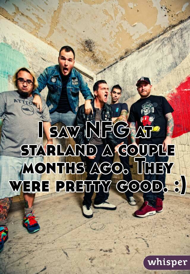 I saw NFG at starland a couple months ago. They were pretty good. :)