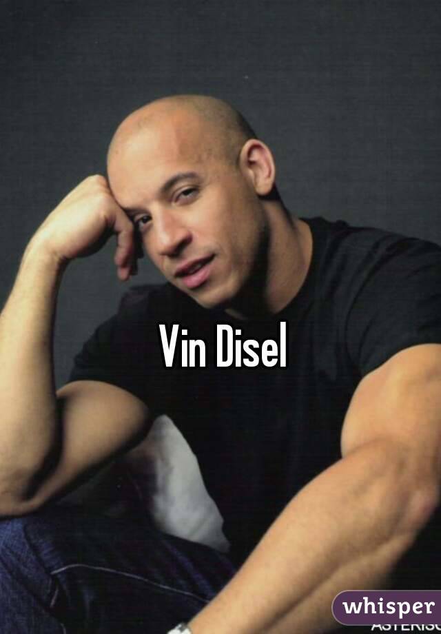 Vin Disel
