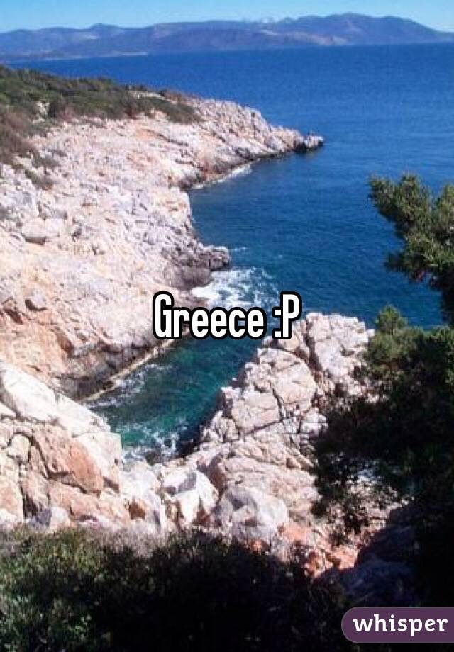 Greece :P