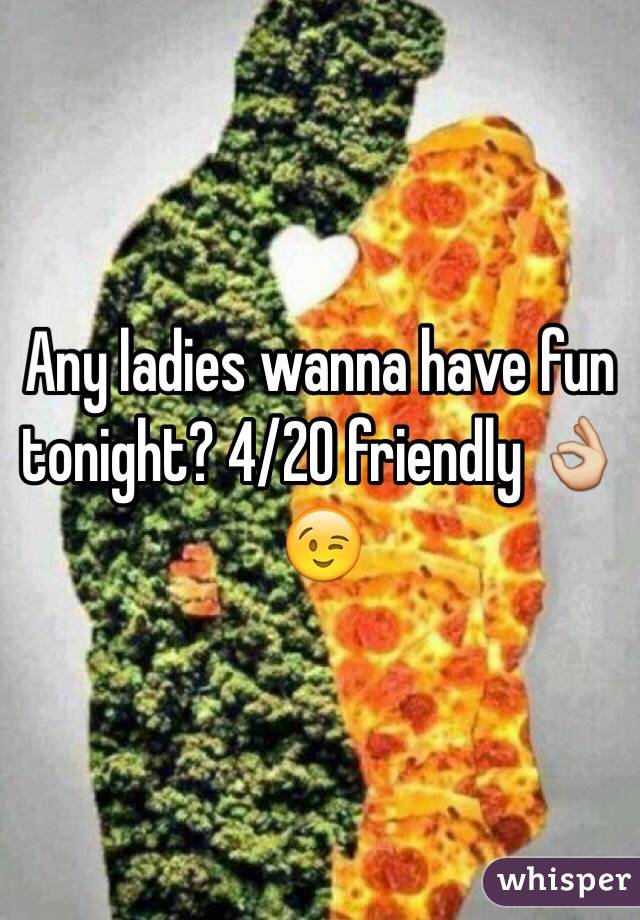 Any ladies wanna have fun tonight? 4/20 friendly 👌😉