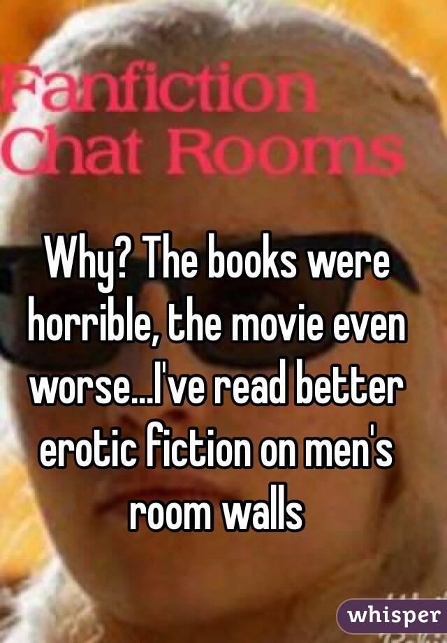 Why? The books were horrible, the movie even worse...I've read better erotic fiction on men's room walls
