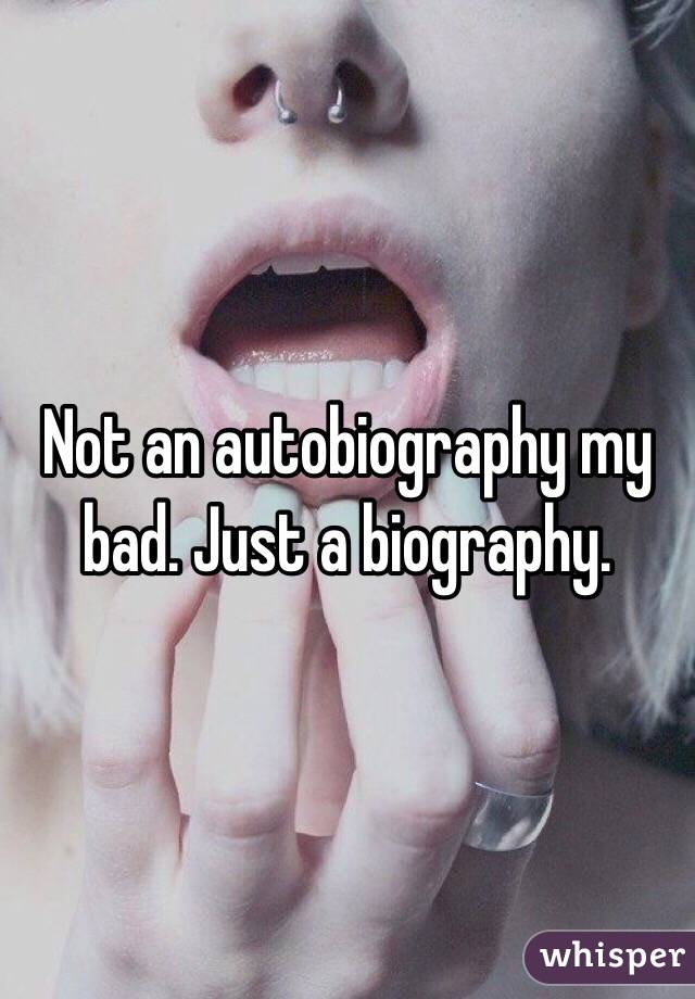 Not an autobiography my bad. Just a biography. 