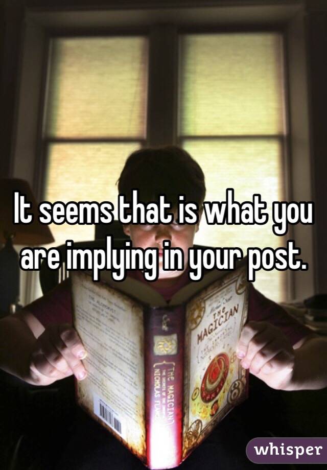 It seems that is what you are implying in your post.