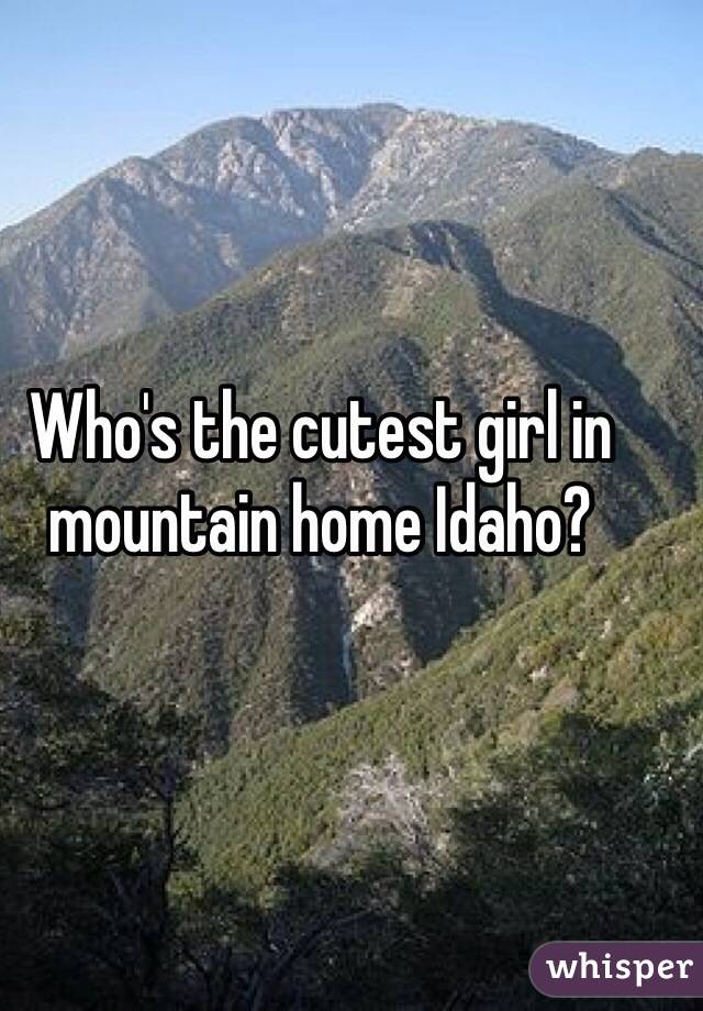 Who's the cutest girl in mountain home Idaho?