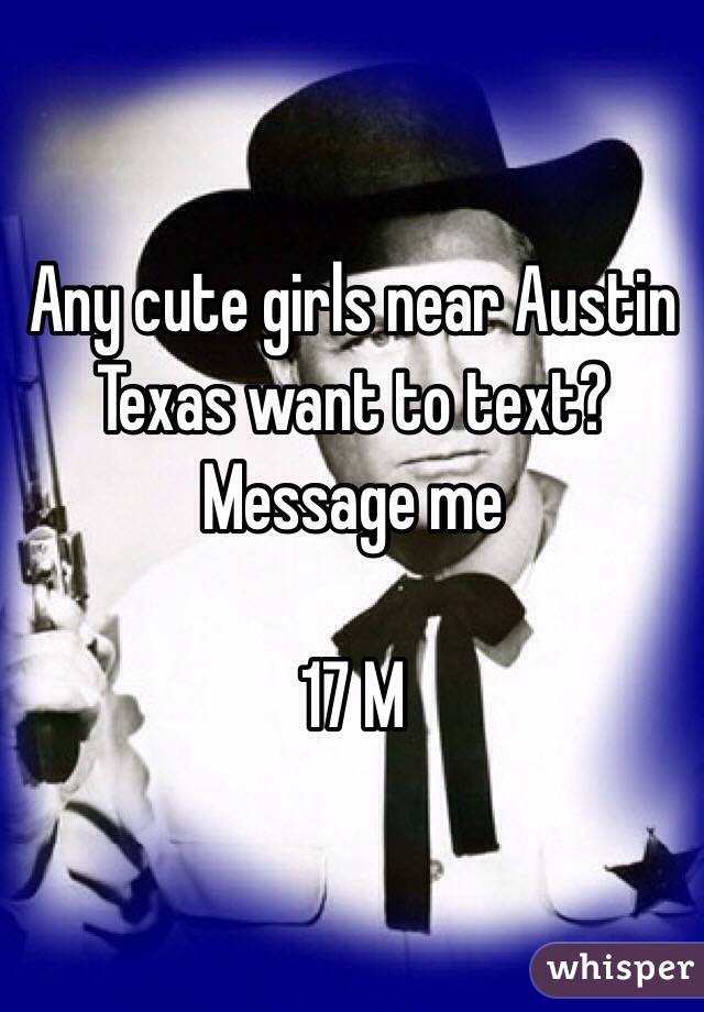 Any cute girls near Austin Texas want to text? Message me

17 M