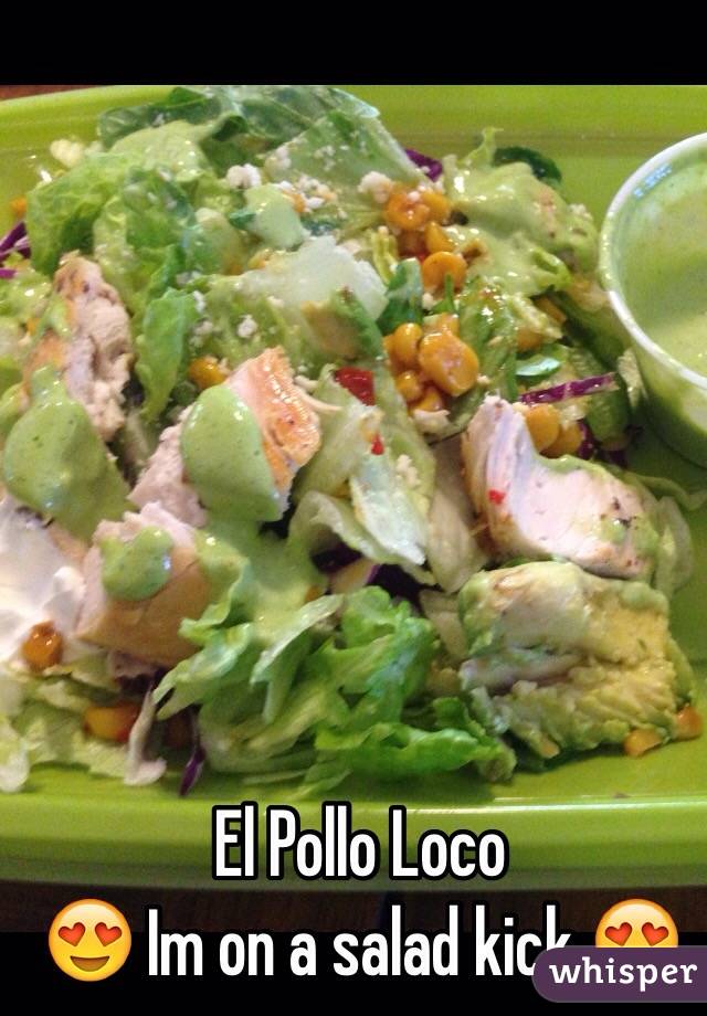 El Pollo Loco 
😍 Im on a salad kick 😍